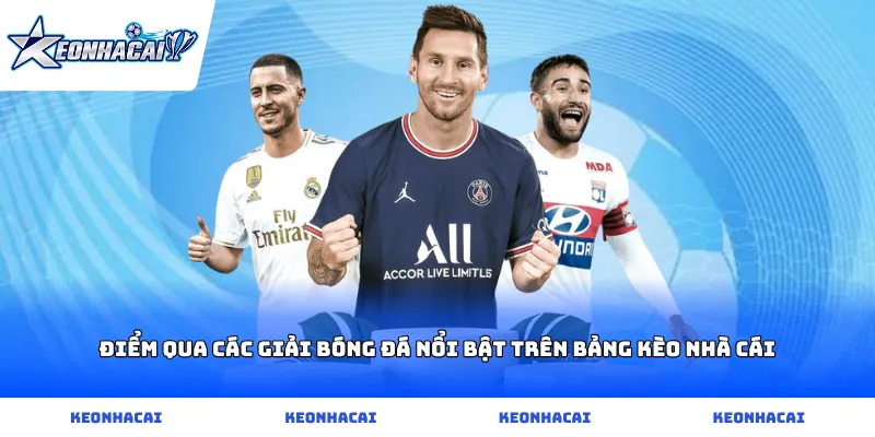 Điểm qua các giải bóng đá nổi bật trên bảng kèo nhà cái