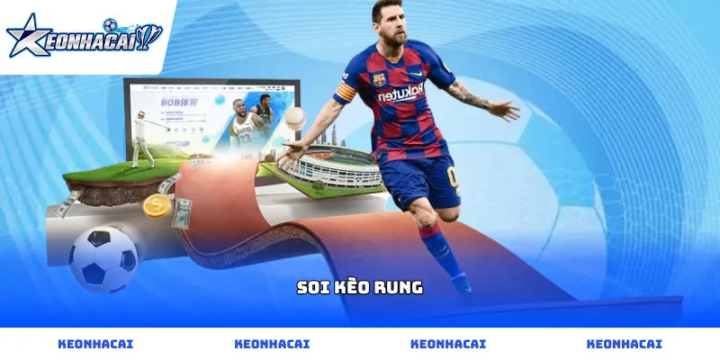 Bí quyết Soi kèo Rung bóng đá cực chuẩn giúp nắm bắt thời cơ tốt